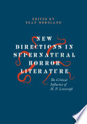 New directions in supernatural horror literature the critical influence of H. P. Lovecraft / Sean Moreland, editor.