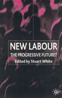 New labour : the progressive future? / edited by Stuart White.