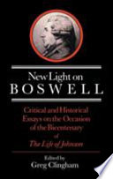 New light on Boswell : critical and historical essays on the occasion of the bicentenary of 'The Life of Johnson' / edited by Greg Clingham ; with an introduction by David Daiches.
