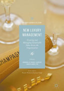 New luxury management : creating and managing sustainable value across the organization / Emmanuelle Rigaud-Lacresse, Fabrizio Maria Pini, editors.