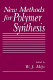 New methods for polymer synthesis / edited by W.J. Mijs.
