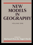 New models in geography the political-economy perspective / edited by Richard Peet & Nigel Thrift. Vol 1, The political-economy perspective / Edited by Richard Peet and Nigel Thrift.