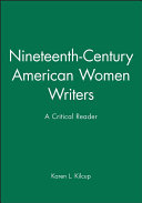 Nineteenth-century American women writers : a critical reader / edited by Karen L. Kilcup.