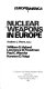 Nuclear weapons in Europe / Andrew J. Pierre, editor ; (contributors) William G. Hyland ... (et al.).