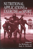 Nutritional applications in exercise and sport / edited by Ira Wolinsky and Judy A. Driskell.
