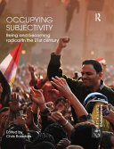 Occupying subjectivity : being and becoming radical in the 21st century / edited by Chris Rossdale.