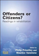 Offenders or citizens? : readings in rehabilitation / edited by Philip Priestley and Maurice Vanstone.