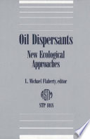 Oil dispersants new ecological approaches / L. Michael Flaherty, editor.