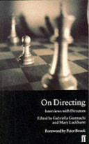 On directing : interviews with directors / edited by Gabriella Giannachi and Mary Luckhurst ; foreword by Peter Brook.