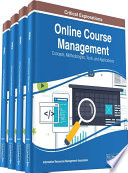 Online course management : concepts, methodologies, tools, and applications / Information Resources Management Association, editor.