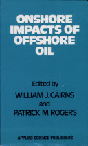 Onshore impacts of offshore oil / (proceedings of the International Conference on Oil and the Environment, Scotland 1980, held in the Pollock Halls, University of Edinburgh, 28 September-1 October) ; edited by William J. Cairns and Patrick M. Rogers.