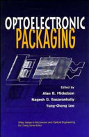 Optoelectronic packaging / edited by Alan R. Mickelson,Nagesh R. Basavanhally, Yung-Cheng Lee.