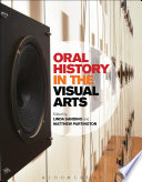 Oral history in the visual arts / edited by Linda Sandino and Matthew Partington.