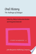 Oral history the challenges of dialogue / edited by Marta Kurkowska-Budzan, Krzysztof Zamorski.