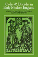 Order and disorder in early modern England / edited by Anthony Fletcher and John Stevenson.