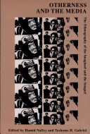 Otherness and the media : the ethnography of the imagined and the imaged / edited by Hamid Naficy and Teshome H. Gabriel.