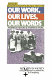 Our work, our lives, our words : women's history and women's work / edited by Leonore Davidoff and Belinda Westover.