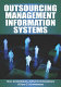 Outsourcing management information systems / [edited by] Marc J. Schniederjans, Ashlyn M. Schniederjans, Dara G. Schniederjans.