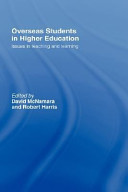 Overseas students in higher education : issues in teaching and learning / edited by David McNamara and Robert Harris.