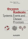Oxygen radicals : systemic events and disease processes / editors, Dipak K. Das, Walter B. Essman.