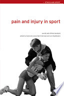 Pain and injury in sport : social and ethical analysis / edited by Sigmund Loland, Berit Skirstad and Ivan Waddington.