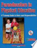 Paraeducators in physical education : a training guide to roles and responsibilities / Lauren J. Lieberman, editor and AAPAR.