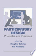 Participatory design : principles and practices / edited by Douglas Schuler, Aki Namioka.