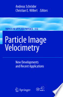 Particle image velocimetry new developments and recent applications / Andreas Schroeder, Christian E. Willert (eds.).