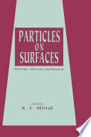 Particles on surfaces : detection, adhesion, and removal / edited by K.L. Mittal.
