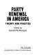 Party renewal in America : theory and practice.