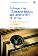 Pathways into information literacy and communities of practice : teaching approaches and case studies / edited by Dora Sales, María Pinto.