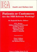 Patients or customers : are the NHS reforms working? / Reginald Murley (editor)... (et al.).