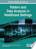 Pattern and data analysis in healthcare settings / Vivek Tiwari, Basant Tiwari, Ramjeevan Singh Thakur, and Shailendra Gupta, editors.