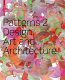 Patterns 2 : design, art and architecture / Barbara Glasner, Petra Schmidt, Ursula Schöndeling (eds.).