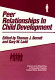 Peer relationships in child development / edited by Thomas J. Berndt, Gary W. Ladd.