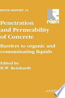 Penetration and permeability of concrete : barriers to organic and contaminating liquids : state-of-the-art report prepared by members of the RILEM Technical committee 146-TCF / edited by H. W. Reinhardt.