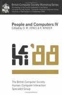 People and computers IV : proceedings of the Fourth Conference of the British Computer Society Human-Computer Interaction Specialist Group, University of Manchester, 5-9 September 1988 / edited by D.M. Jones, R. Winder.
