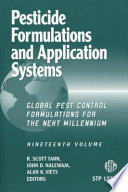 Pesticide formulations and application systems. global pest control formulations for the next millennium / R. Scott Tann, John D. Nalewaja, and Alan K. Viets, editors.