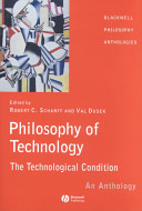Philosophy of technology : the technological condition : an anthology / edited by Robert C. Scharff and Val Dusek.