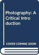 Photography : a critical introduction / edited by Liz Wells.