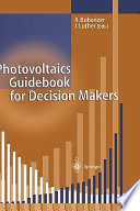 Photovoltaics guidebook for decision-makers : technological status and potential role in energy economy / Achim Bubenzer, Joachim Luther (eds.).