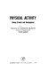Physical activity : human growth and development / edited by G. Lawrence Rarick.