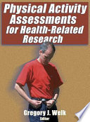 Physical activity assessments for health-related research / [edited by] Gregory J. Welk.