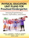 Physical education unit plans for pre-school - kindergarten : learning experiences in games, gymnastics and dance / Bette J. Logsdon ... (et al.).