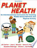 Planet health : an interdisciplinary curriculum for teaching middle school nutrition and physical activity / Jill Carter ... [et al.].