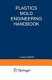 Plastics mold engineering handbook / edited by J. Harry DuBois and Wayne I. Pribble.