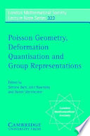 Poisson geometry, deformation quantisation and group representations / edited by Simone Gutt, John Rawnsley, Daniel Sternheimer.