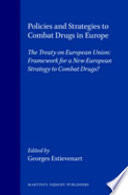 Policies and strategies to combat drugs in Europe : the Treaty of European Union : framework for a new European strategy to combat drugs? / edited by Georges Estivenart.