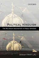 Political Hinduism : the religious imagination in public spheres / edited by Vinay Lal.