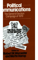 Political communications : the General Election campaign of 1979 / edited by Robert M. Worcester, Martin Harrop.